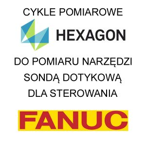 Cykle pomiarowe Hexagon pomiar narzędzi Fanuc